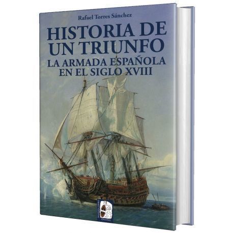Historia de un triunfo. La Armada española en el siglo XVIII