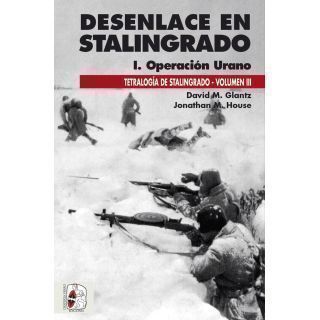Desenlace en Stalingrado I. Operación Urano. Tetralogía de Stalingrado Vol. III