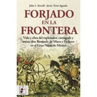 Forjado en la frontera. Vida y obra de don Bernardo de Miera y Pacheco