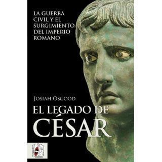 El legado de César. La Guerra Civil y el surgimiento del Imperio romano